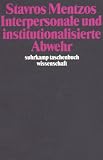 Interpersonale und institutionalisierte Abwehr (suhrkamp taschenbuch wissenschaft) - Stavros Mentzos