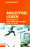 Angstfrei leben: Das erfolgreiche Selbsthilfeprogramm gegen Stre&szlig; und Panik (campus concret) - Lucinda Bassett