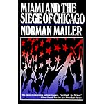 Miami and the Siege of Chicago: An Informal History of the Republican and Democratic Conventions of 1968 (Primus Library of Contemporary Americana) book cover