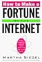 How To Make a Fortune on the Internet: New, Completely Updated Edition of the Book That Started It All!, A