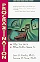 Procrastination: Why You Do It, What To Do About It