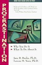 Procrastination: Why You Do It, What To Do About It