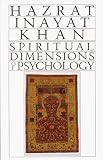 Spiritual Dimensions of Psychology (Collected Works of Hazrat Inayat Khan)