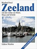 Zeeland mit dem Delta von Rhein, Maas und Schelde - Manfred Fenzl