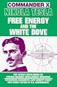 Nikola Tesla: Free Energy and the White Dove