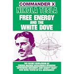 Nikola Tesla: Free Energy and the White Dove book cover