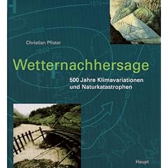Wetternachhersage - 500 Jahre Klimavariationen und Naturkatastrophen