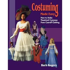 Costuming Made Easy: How to Make Theatrical Costumes from Cast-Off Clothing