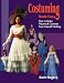 Costuming Made Easy: How to Make Theatrical Costumes from Cast-Off Clothing