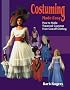 Costuming Made Easy: How to Make Theatrical Costumes from Cast-Off Clothing