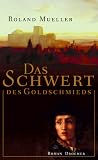 Das Schwert des Goldschmieds - Roland Mueller