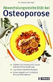 Abwechslungsreiche Di&auml;t bei Osteoporose - St&auml;rken Sie Ihre Knochen durch kalziumreiche Ern&auml;hrung - Helmut Oberritter, Wolfgang Simon