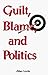 Guilt, Blame, and Politics
