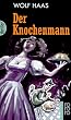 Der Knochenmann.