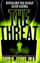 The THREAT: Revealing the Secret Alien Agenda