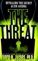 The THREAT: Revealing the Secret Alien Agenda