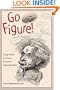 Go Figure!: Using Math to Answer Everyday Imponderables