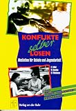 Konflikte selber lösen: Ein Trainingshandbuch für Mediation und Konfliktmanagement in Schule und Jugendarbeit