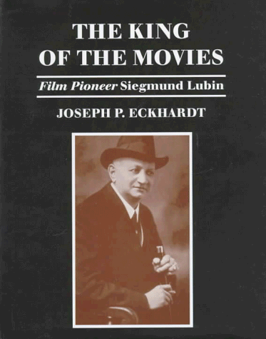 the king of the movies film pioneer siegmund lubin
