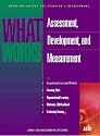 What Works : Assessment, Development, and Measurement (What Works)