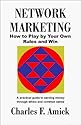 Network Marketing: How To Play By Your Own Rules and Win
