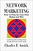 Network Marketing: How To Play By Your Own Rules and Win by Charles F. Amick