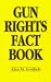 Gun Rights Fact Book