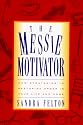 The Messie Motivator: New Strategies to Restoring Order in Your Life and Home (Messies Series)