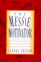 The Messie Motivator: New Strategies to Restoring Order in Your Life and Home (Messies Series)