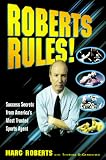 Roberts Rules!: Success Secrets from America's Most Trusted Sports Agent