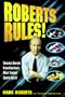 Roberts Rules!: Success Secrets from America's Most Trusted Sports Agent