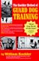 The Koehler Method of Guard Dog Training; An Effective & Authoritative Guide for Selecting, Training & Maintaining Dogs in Home Protection, Plant Security, Police, & Military Work