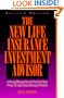 New Life Insurance Investment Advisor: Achieving Financial Security for You and Your Family Through Today's Insurance Product, Revised Edition