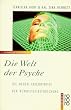 Die Welt der Psyche. Die neuen Erkenntnisse der Bewu�tseinsforschung.