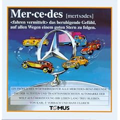 Mercedes. Ein fr�hliches W�rterbuch: F�r alle Mercedes-Benz-Freunde, die der �ltesten und traditionsreichsten Automarke der Welt ihr Leben lang treu bleiben