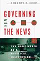 Governing with the News: The News Media as a Political Institution (Studies in Communication, Media, and Public Opinion)