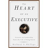 The Heart of an Executive: Lessons on leadership from the life of King David