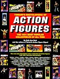 Tomart's Encyclopedia of Action Figures: The 1001 Most Popular Collectibles of All Time