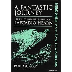 A Fantastic Journey: The Life and Literature of Lafcadio Hearn