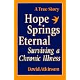Hope Springs Eternal: Surviving a Chronic Disease by  David R. Atkinson