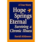 Click here to buy Hope Springs Eternal: Surviving a Chronic Disease by David R. Atkinson.