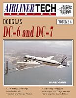 Douglas DC-6 and DC-7 (AirlinerTech Series, Vol. 4)