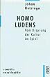 Homo Ludens: Vom Ursprung der Kultur im Spiel