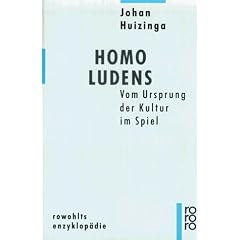 Homo Ludens: Vom Ursprung der Kultur im Spiel