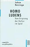 Homo Ludens: Vom Ursprung der Kultur im Spiel