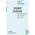 Homo Ludens: Vom Ursprung der Kultur im Spiel