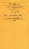 Die Amerikanische Revolution 1763 - 1787: (Neue Historische Bibliothek). (Neue Folge 263)