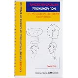 American English Pronunciation: It's No Good Unless You're Understood (Book 1) (Guide for International Speakers of English, Bk 1)