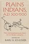 Plains Indians, A.D. 500-1500: The Archaeological Past of Historic Groups