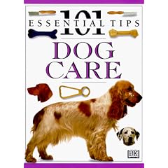 Dog Care: 101 Essential Tips (